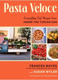 اشتري Pasta Veloce : Irresistibly Fast Recipes from Under the Tuscan Sun في السعودية