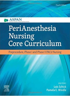 اشتري Perianesthesia Nursing Core Curriculum: Preprocedure, Phase I And Phase Ii Pacu Nursing في الامارات