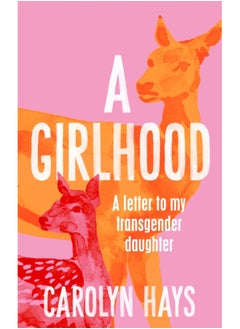 اشتري A Girlhood : A Letter to My Transgender Daughter في السعودية