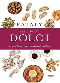 Buy Eataly: All About Dolci: Regional Italian Desserts and Sweet Traditions in UAE