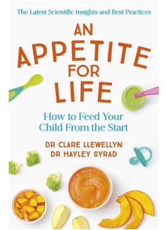 Buy An Appetite for Life : How to Feed Your Child From the Start in Saudi Arabia