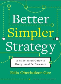 اشتري Better, Simpler Strategy: A Value-Based Guide to Exceptional Performance في الامارات