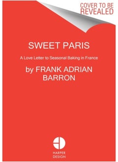 اشتري Sweet Paris : Seasonal Recipes from an American Baker in France في السعودية