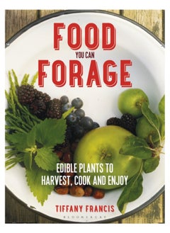 اشتري Food You Can Forage : Edible Plants to Harvest, Cook and Enjoy في السعودية