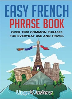 Buy Easy French Phrase Book Over 1500 Common Phrases For Everyday Use And Travel by Lingo Mastery Paperback in UAE