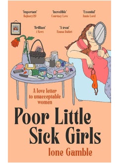 اشتري Poor Little Sick Girls: A love letter to unacceptable women في الامارات