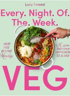 Buy Every Night of the Week Veg : Meat-free beyond Monday; a zero-tolerance approach to bland in UAE