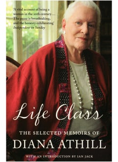 اشتري Life Class : The Selected Memoirs Of Diana Athill في السعودية