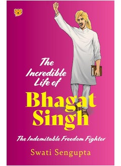 Buy The Incredible Life of Bhagat Singh : The Indomitable Freedom Fighter in UAE