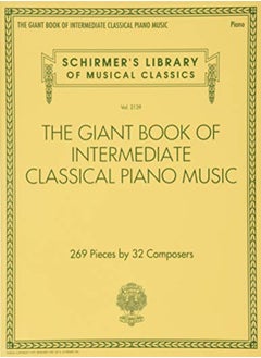 اشتري Giant Book Of Intermediate Classical Piano Music Schirmers Library Of Musical Classics Vol 2139 by Hal Leonard Publishing Corporation Paperback في الامارات