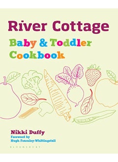 اشتري River Cottage Baby And Toddler Cookbook By Duffy, Nikki Hardcover في الامارات