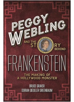 اشتري Peggy Webling and the Story Behind Frankenstein: The Making of a Hollywood Monster في الامارات