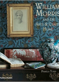 Buy William Morris : and the Arts & Crafts Home in Saudi Arabia