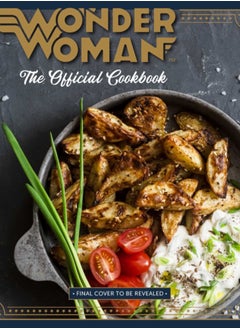 اشتري Wonder Woman: The Official Cookbook : 55 Recipes inspired by DC's' Iconic Super Heroine في السعودية