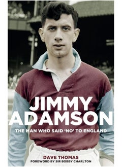 Buy Jimmy Adamson: The Man Who Said No to England in UAE