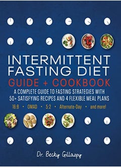 Buy Intermittent Fasting Diet Guide And Cookbook A Complete Guide To 168 Omad 52 Alternateday An by Gillaspy, Becky Paperback in UAE