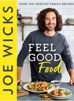 Buy Feel Good Food : Over 100 Healthy Family Recipes in UAE