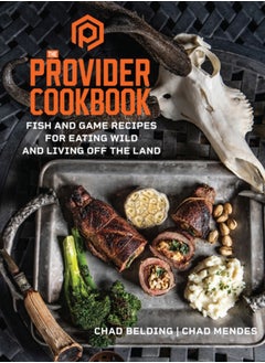 اشتري The Provider Cookbook : Fish and Game Recipes for Eating Wild and Living Off the Land في الامارات