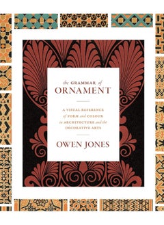 Buy Princeton University Press The Grammar of Ornament: A Visual Reference of Form and Colour in Architecture and the Decorative Arts - The Complete and Unabridged Full-Color Edition in UAE