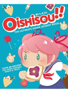 اشتري Oishisou!! The Ultimate Anime Dessert Book في الامارات