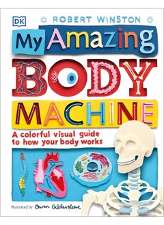 Buy My Amazing Body Machine: A Colorful Visual Guide to How Your Body Works in UAE