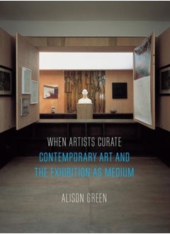 اشتري When Artists Curate : Contemporary Art and the Exhibition as Medium في السعودية