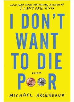 Buy I Don't Want to Die Poor : Essays in Saudi Arabia