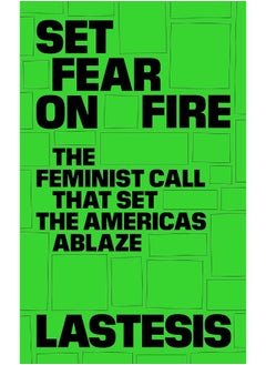 Buy Set Fear on Fire: The Feminist Call That Set the Americas Ablaze in UAE