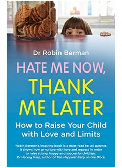 اشتري Hate Me Now, Thank Me Later: How to raise your kid with love and limits في الامارات