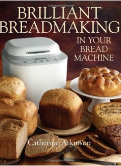 اشتري Brilliant Breadmaking in Your Bread Machine في السعودية