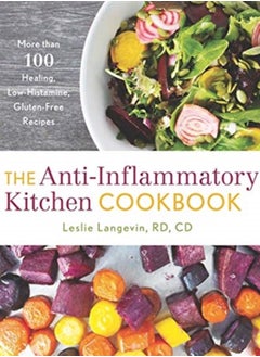 اشتري The Anti-Inflammatory Kitchen Cookbook : More Than 100 Healing, Low-Histamine, Gluten-Free Recipes في السعودية