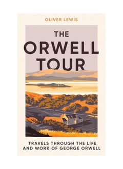 اشتري The Orwell Tour Travels Through The Life And Work Of George Orwell Hardcover في الامارات