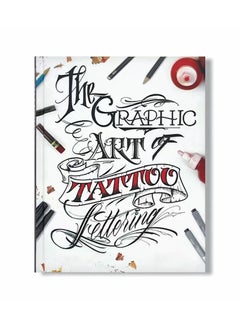 Buy 1-Book The Graphic Art of Tattoo Lettering,Contemporary Tattoo Style Design Book, Tattoo Engraving Visual Guide Book in UAE