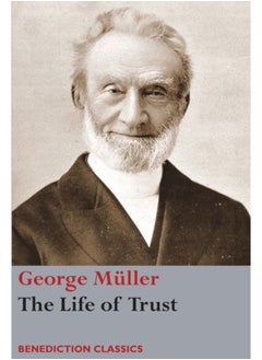 اشتري The Life of Trust : Being a Narrative of the Lord's Dealings with George Muller في الامارات