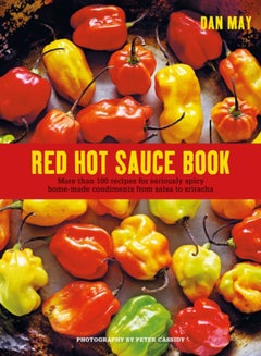 اشتري Red Hot Sauce Book : More Than 100 Recipes for Seriously Spicy Home-Made Condiments from Salsa to Sriracha في السعودية