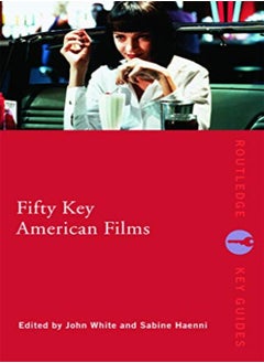 Buy Fifty Key American Films (Routledge Key Guides) in UAE