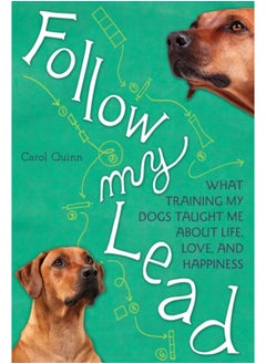 Buy Follow My Lead : What Training My Dogs Taught Me about Life, Love, and Happiness in Saudi Arabia