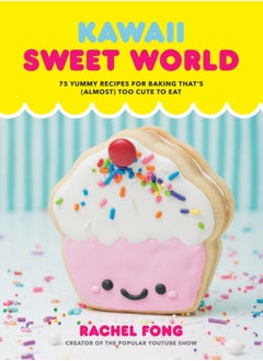 اشتري Kawaii Sweet World : 75 Cute, Colorful Confections في السعودية