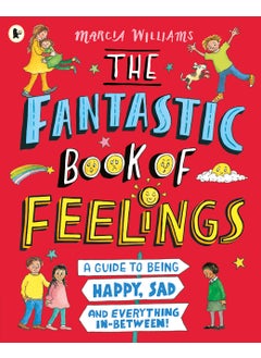 اشتري Fantastic Book of Feelings: A Guide to Being Happy, Sad and Everything In-Between! في الامارات