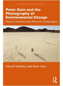 اشتري Peter Goin and the Photography of Environmental Change : Visual Literacy and Altered Landscapes في الامارات