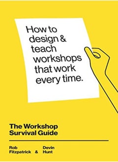 Buy The Workshop Survival Guide How To Design And Teach Educational Workshops That Work Every Time by Hunt, Devin - Rosen, Adam - Fitzpatrick, Rob Paperback in UAE