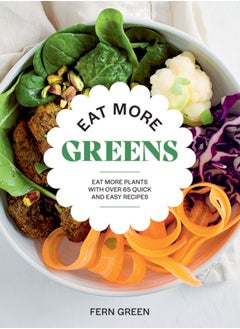 Buy Eat More Greens : Eat More Plants with Over 65 Quick and Easy Recipes in Saudi Arabia