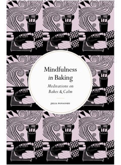 Buy Mindfulness in Baking : Meditations on Bakes & Calm in Saudi Arabia