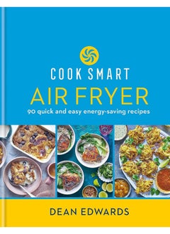 اشتري Cook Smart: Air Fryer: 90 Quick and Easy Energy-Saving Recipes في الامارات