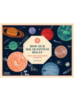 اشتري How Our Solar System Began: The Planets, Their Moons and Beyond في الامارات