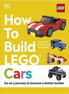 Buy How to Build LEGO Cars: Go on a Journey to Become a Better Builder in UAE