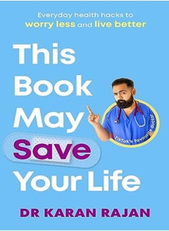 Buy This Book May Save Your Life: Everyday Health Hacks To Worry Less And Live Better in UAE