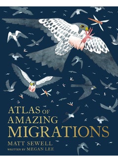 Buy Atlas of Amazing Migrations: A children’s illustrated encyclopedia of animal migrations and journeys in UAE