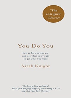 اشتري You Do You: (A No-F**ks-Given Guide) how to be who you are and use what you've got to get what you w في الامارات