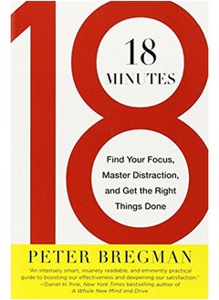 Buy 18 Minutes: Find Your Focus, Master Distraction, and Get the Right Things Done in UAE